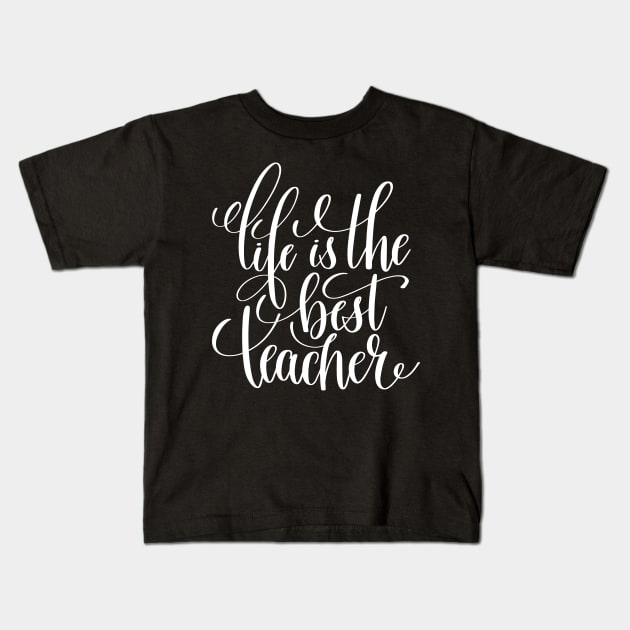 Life Is The Best Teacher Kids T-Shirt by ProjectX23Red